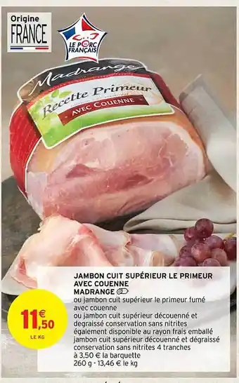 Intermarché Contact Jambon cuit supérieur le primeur avec couenne madrange offre