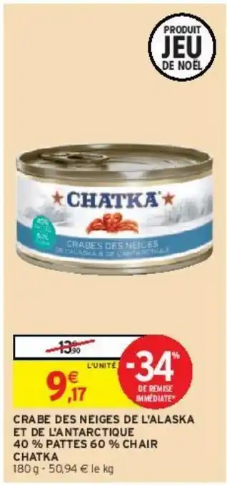 Intermarché Crabe des neiges de l'alaska et de l'antarctique 40 % pattes 60 % chair chatka offre