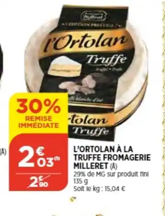 Bi1 l'Ortolan a La Truffe Fromagerie Milleret offre