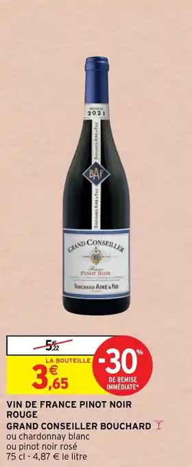 Intermarché Hyper Vin de france pinot noir rouge grand conseiller bouchard offre