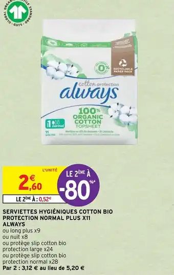 Intermarché Hyper Servietets hygiéniques cotton bio protection normal plus X11 ALWAYS offre