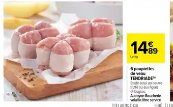 Carrefour 6 Paupiettes de veau Tendriade offre