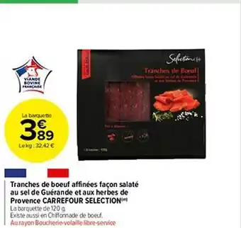 Carrefour Market Tranches de bœuf affinées façon salaté au sel de guérande et aux herbes de provence carrefour selection offre