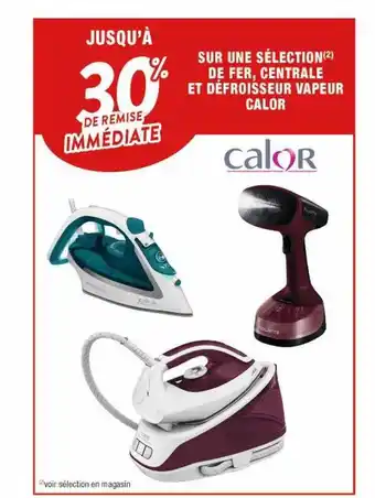 Cora x Carrefour Sélection de fer, central et défroisseur vapeur calor offre