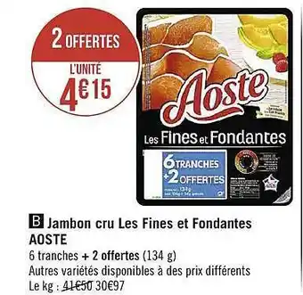 Géant Casino Jambon cru les fines et fondantes aoste offre