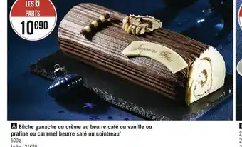 Casino Supermarchés Bûche Ganache Ou Crème Au Beurre Cafe Ou Vanille Ou Praline Ou Caramel Beurre sale Ou Cointreau offre