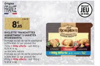 Intermarché Hyper Raclette tranchettes assortiment 3 variétés riches monts offre