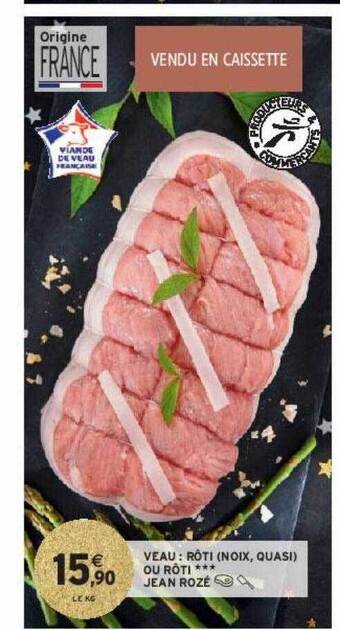 Intermarché Hyper Veau : rôti (noix, quasi) ou rôti*** jean rozé offre