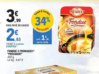E.Leclerc Fondue 3 Fromages President offre