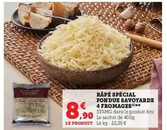 Super U Râpé spécial fondue savoyarde 4 fromages offre