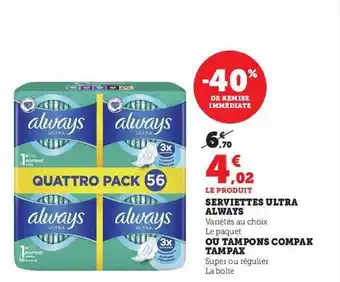 Super U Serviettes ultra always ou tampons compak tampax offre
