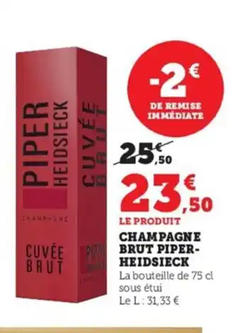Super U Champagne Brut Piper- Heidsieck offre