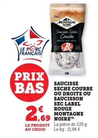 Super U Saucisse Seche Courbe Ou Droite Ou Saucisson Sec Label Rouge Montagne Noire offre