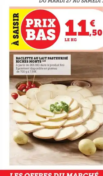 Super U Raclette Au Lait Fasteurise Riches Monts offre