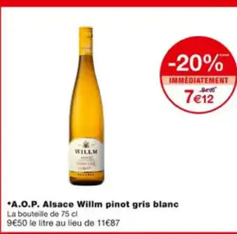 Monoprix A.O.P. Alsace Willm Pinot Gris Blanc offre