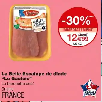 Monoprix La Belle Escalope de dinde Le Gaulois offre
