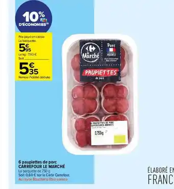 Carrefour Contact 6 paupiettes de porc carrefour le marché offre