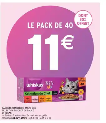 Intermarché Sachets Fraicheur Tasty Mix Selection Du Chef en Sauce whiskas offre