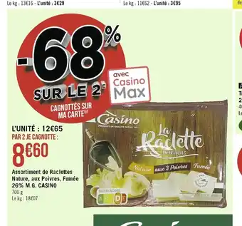Casino Supermarchés Assortiment de Raclettes Nature Aux Poivres Fumee 26% M.G Casino offre