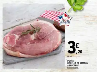 E.Leclerc Porc : rouelle de jambon à mijoter offre
