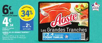 Jambon sec les grandes tranches "AOSTE"