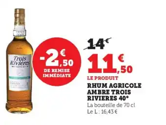 Super U Rhum Agricole Ambre Trois Rivieres 40 offre