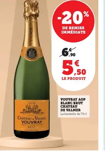Super U Vouvray AOP Blanc Brut Chateau de Valmer offre