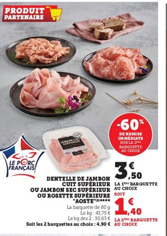 Super U Dentelle de Jambon Cuit Superieur Ou Jambon Sec Superieur Ou Rosette Supérieure Aoste offre