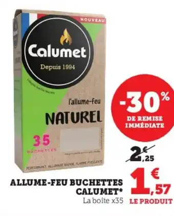 Super U Allume feu Buchettes Calumet offre