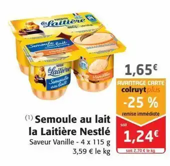 Colruyt Semoule au lait la laitière nestlé offre