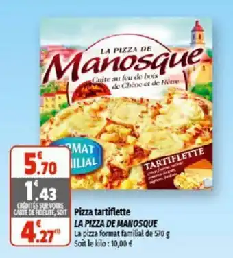 Pizza tartiflette LA PIZZA DE MANOSQUE