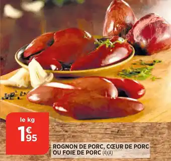 Bi1 Rognon de porc , cœur de proc ou foie de porc offre
