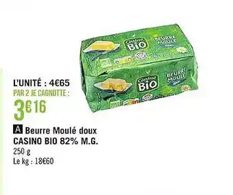 Casino Supermarchés Beurre moulé doux casino bio 82% m.g. offre