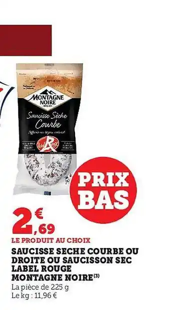 Hyper U Saucisse sèche courbé ou droite ou saucisson sec label rouge montagne noire offre
