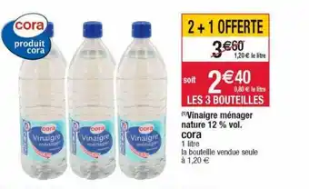 Cora x Carrefour Vinaigre ménager nature 12% vol. cora offre