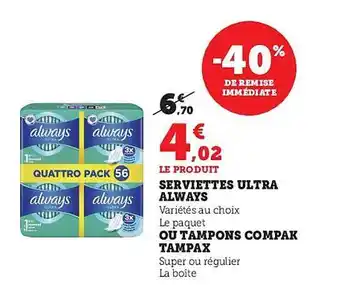 Hyper U Serviettes ultra always ou tampons compak tampax offre