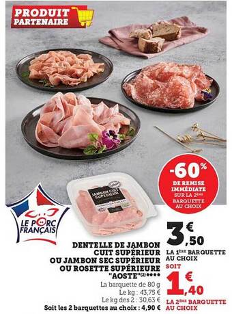 Super U Dentelle de jambon cuit supérieur ou jambon sec supérieur ou rosette supérieure aoste offre