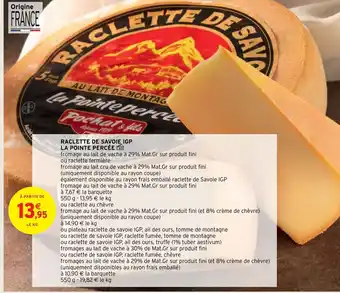 Intermarché Hyper Raclette de Savoie IGP La Pointe Percée offre