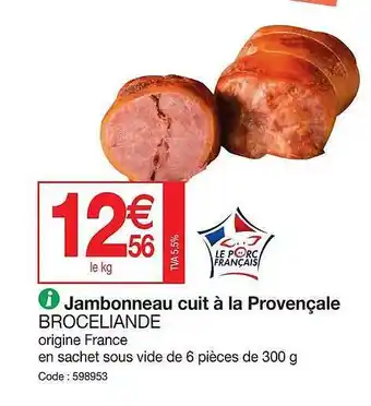 Promocash Jambonneau cuit à la provençale brocéliande offre