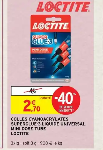 Intermarché Hyper Colles Cyanoacrylates Superglue-3 Liquide Universal Mini Dose Tube Loctite offre