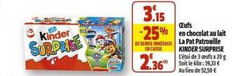 Coccinelle Express Oeufs en chocolat au lait la pat patrouille kinder surprise offre