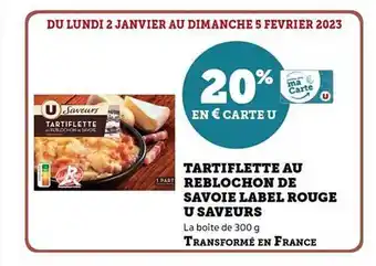 Hyper U Tartiflette au reblochon de savoie label rouge u saveurs offre