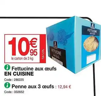 Promocash Fettucine aux œufs en cuisine, penne aux 3 œufs offre