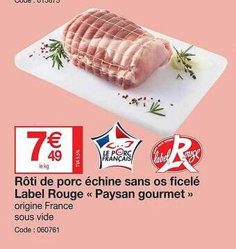 Promocash Rôti de porc échine sans os ficelé label rouge «paysan gourmet» offre
