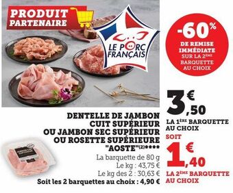 Super U Dentelle de jambon cuit supérieur ou jambon sec supérieur ou rosette supérieure "aoste" offre