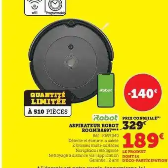 Super U Aspirateur robot roomba 697 robot offre