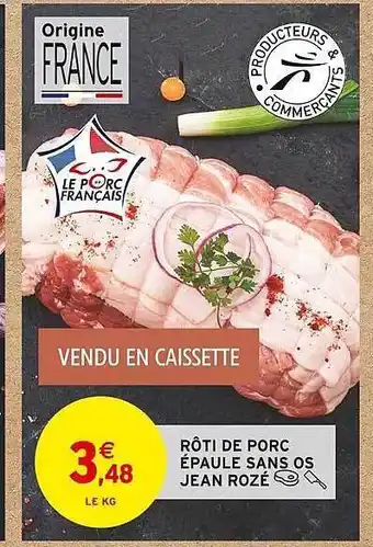 Intermarché Rôti de porc épaule sans os jean rozé offre