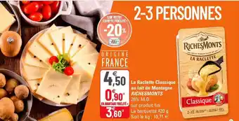 G20 La raclette classique au lait de montagne richesmonts offre