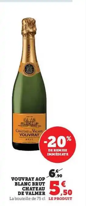 Hyper U Vouvray aop blanc brut château de valmer offre