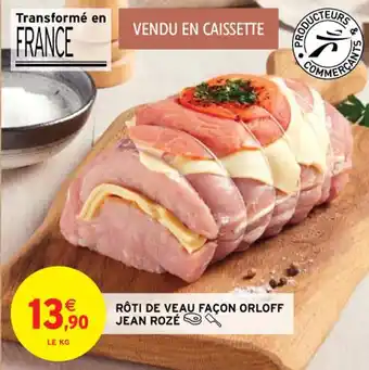 Intermarché Rôti de veau façon orloff jean rozé offre